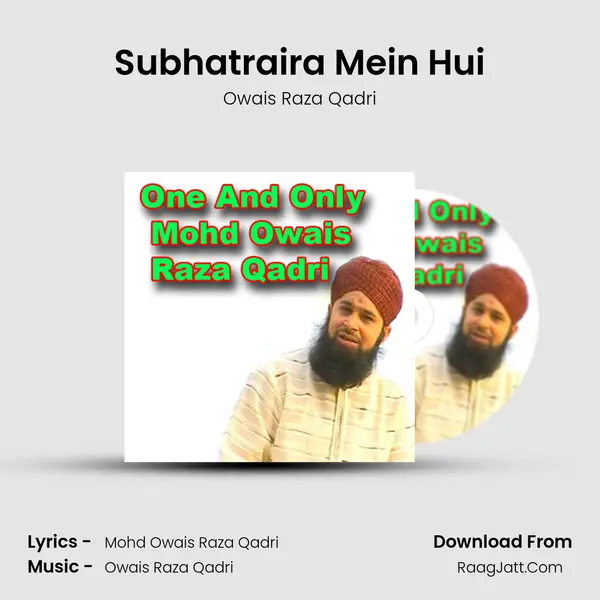Subhatraira Mein Hui MP3 Song by Owais Raza Qadri Cover
