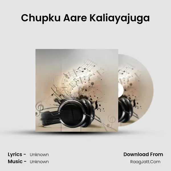 Chupku Aare Kaliayajuga MP3 Song by  Cover