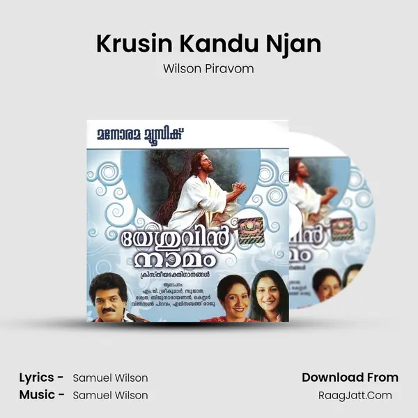 Krusin Kandu Njan MP3 Song by Wilson Piravom Cover
