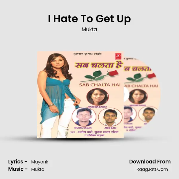 I Hate To Get Up MP3 Song by Mukta Cover