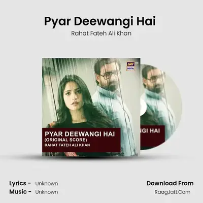 Pyar Deewangi Hai (Original Score) - Rahat Fateh Ali Khan