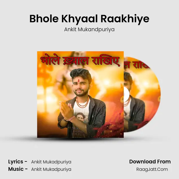 Bhole Khyaal Raakhiye - Ankit Mukandpuriya