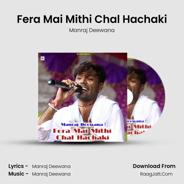 Fera Mai Mithi Chal Hachaki - Manraj Deewana