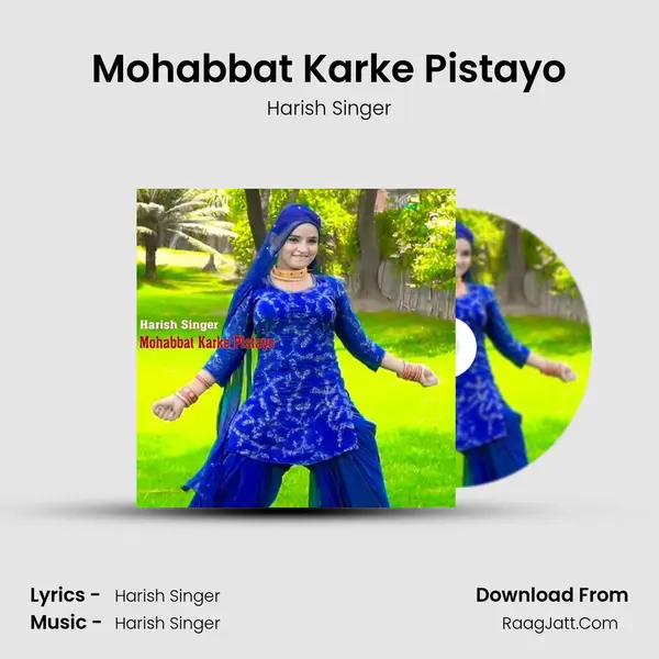 Mohabbat Karke Pistayo mp3 song