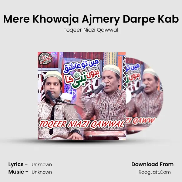 Mere Khowaja Ajmery Darpe Kab MP3 Song by Toqeer Niazi Qawwal Cover