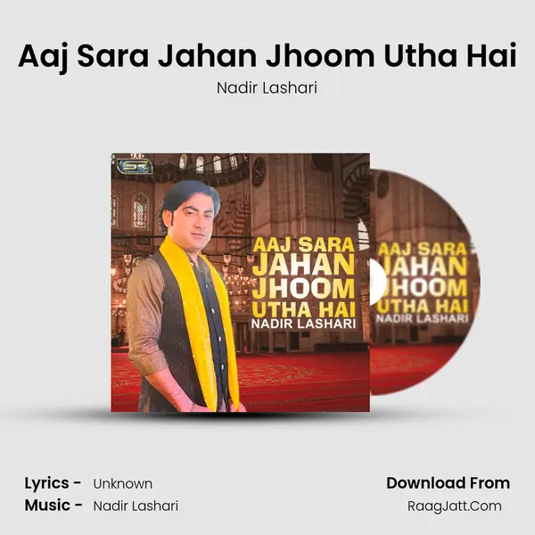 Aaj Sara Jahan Jhoom Utha Hai - Single - Nadir Lashari