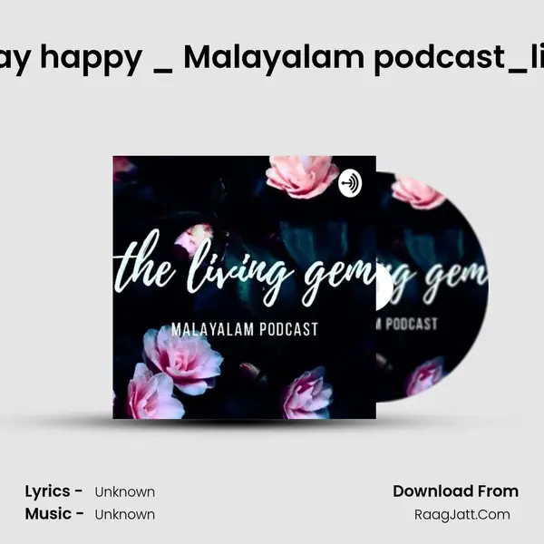 How to stay happy _ Malayalam podcast_living.gem MP3 Song by  Cover
