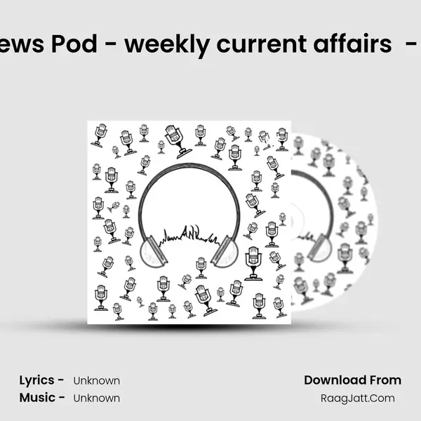 The News Pod - weekly current affairs (01.06.2021-06.06.2021) - Tamil MP3 Song by  Cover