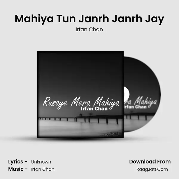 Mahiya Tun Janrh Janrh Jay MP3 Song by Irfan Chan Cover