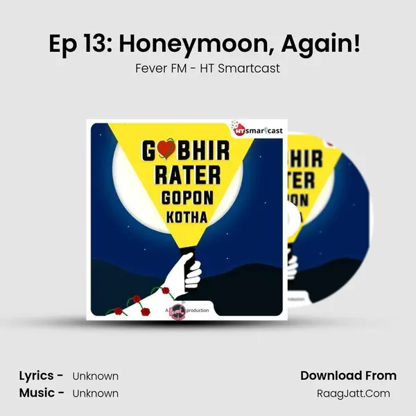 Ep 13: Honeymoon, Again! (Part-3) MP3 Song by Fever FM - HT Smartcast Cover