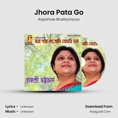 Jhora Pata Go - Rajashree Bhattacharya