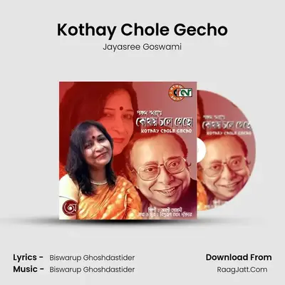 Kothay Chole Gecho - 