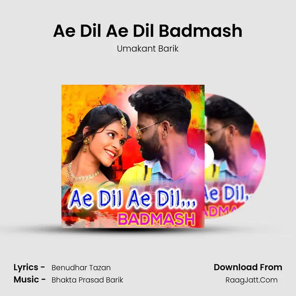 Ae Dil Ae Dil Badmash - Umakant Barik