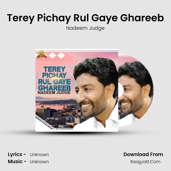 Terey Pichay Rul Gaye Ghareeb MP3 Song by Nadeem Judge Cover
