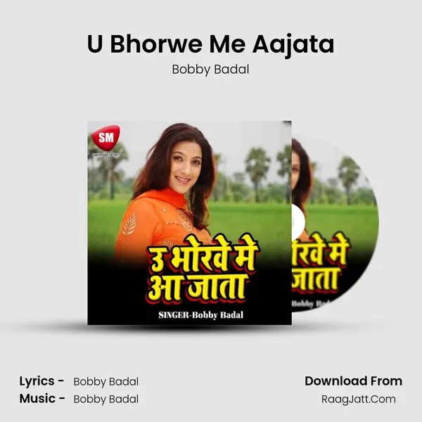 U Bhorwe Me Aajata - Bobby Badal