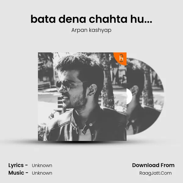 bata dena chahta hu... MP3 Song by Arpan kashyap Cover