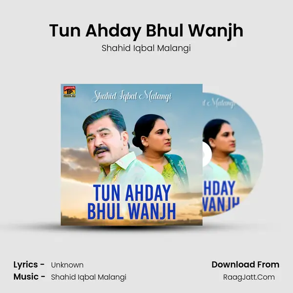 Tun Ahday Bhul Wanjh - Single - Shahid Iqbal Malangi