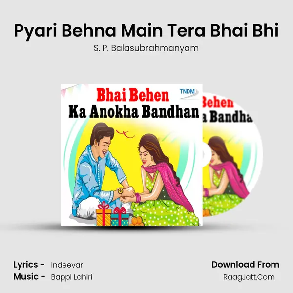 Pyari Behna Main Tera Bhai Bhi mp3 song