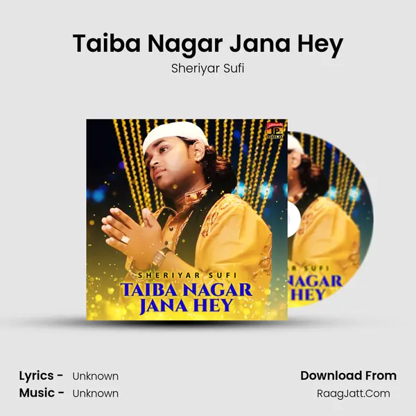 Taiba Nagar Jana Hey MP3 Song by Sheriyar Sufi Cover