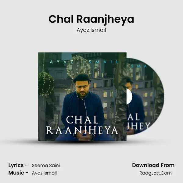 Chal Raanjheya MP3 Song by Ayaz Ismail Cover
