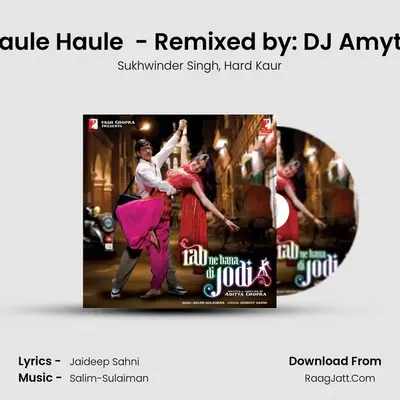 Haule Haule (Remix) - Remixed by: DJ Amyth MP3 Song by Sukhwinder Singh Cover