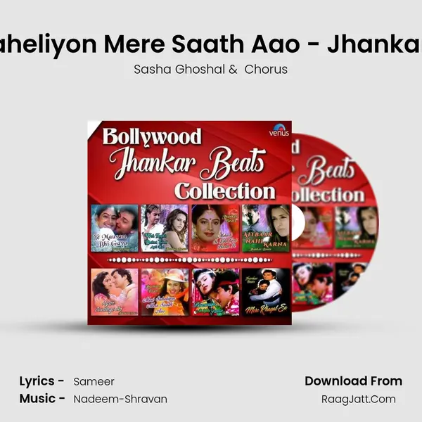 Meri Saheliyon Mere Saath Aao - Jhankar Beats MP3 Song by Sasha Ghoshal Cover