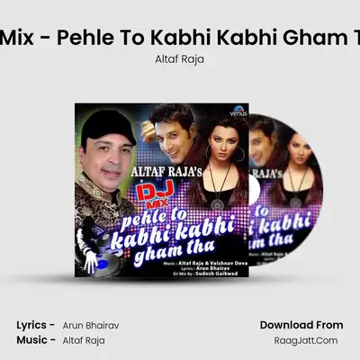 DJ Mix - Pehle To Kabhi Kabhi Gham Tha - Altaf Raja
