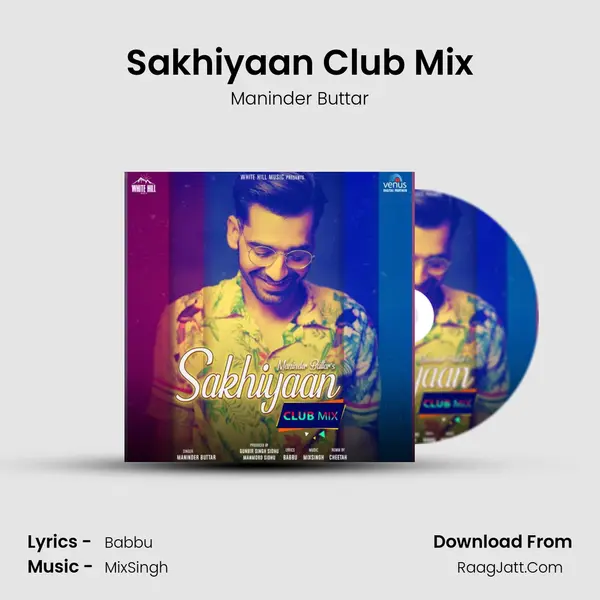 Sakhiyaan Club Mix - Maninder Buttar