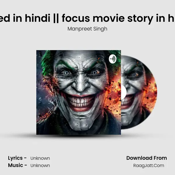 focus movie explained in hindi || focus movie story in hindi || Hindi stories fo MP3 Song by Manpreet Singh Cover
