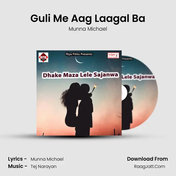 Guli Me Aag Laagal Ba MP3 Song by Munna Michael Cover