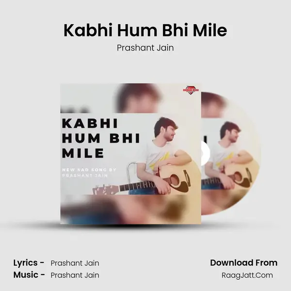 Kabhi Hum Bhi Mile - Prashant Jain