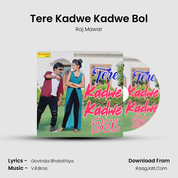 Tere Kadwe Kadwe Bol - Raj Mawar