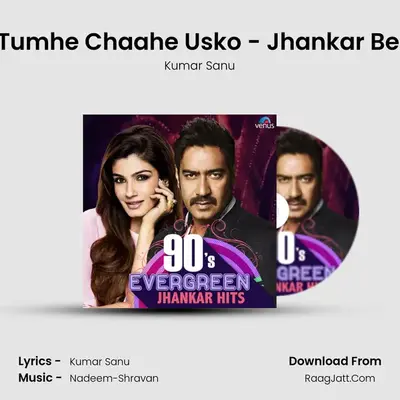 Jo Tumhe Chaahe Usko - Jhankar Beats MP3 Song by Kumar Sanu Cover