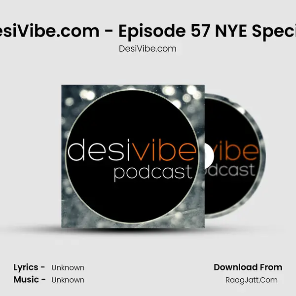 DesiVibe.com - Episode 57 NYE Special MP3 Song by DesiVibe.com Cover