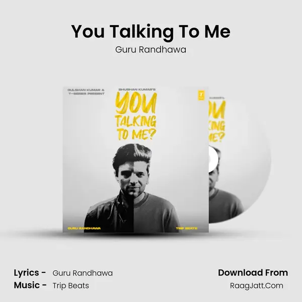 You Talking To Me - Guru Randhawa