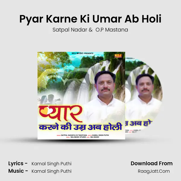 Pyar Karne Ki Umar Ab Holi - Satpal Nadar