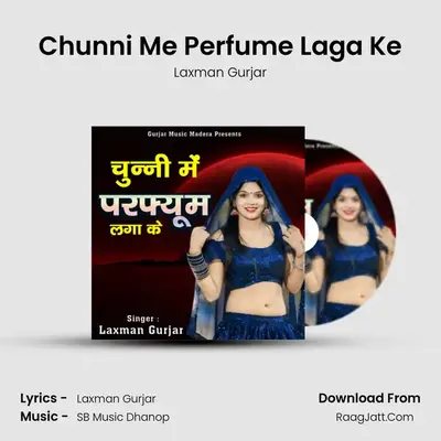 Chunni Me Perfume Laga Ke - Laxman Gurjar