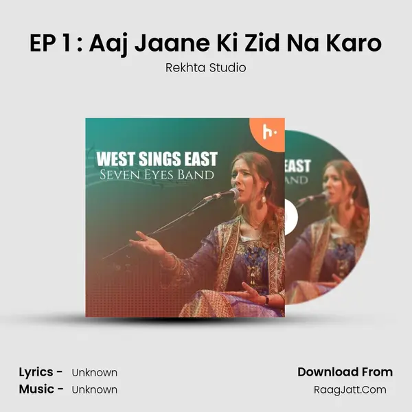 EP 1 : Aaj Jaane Ki Zid Na Karo MP3 Song by Rekhta Studio Cover