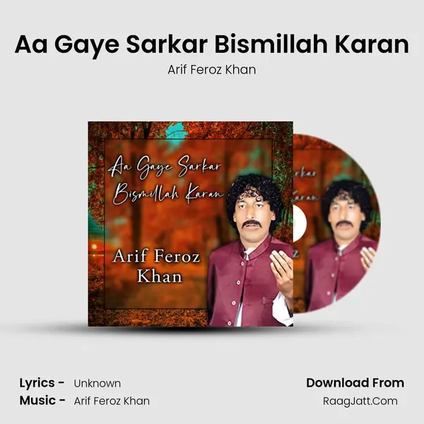 Aa Gaye Sarkar Bismillah Karan MP3 Song by Arif Feroz Khan Cover