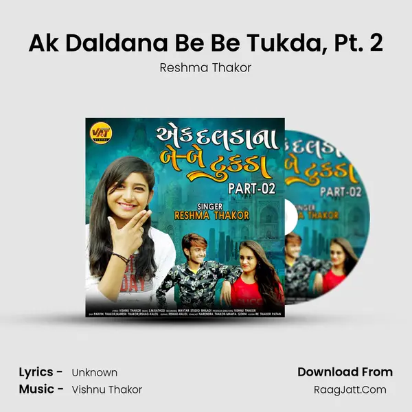 Ak Daldana Be Be Tukda, Pt. 2 - Reshma Thakor