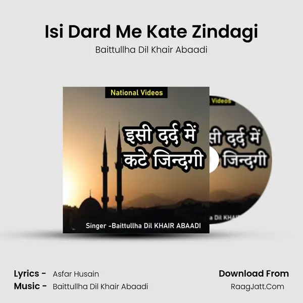 Isi Dard Me Kate Zindagi - Baittullha Dil Khair Abaadi