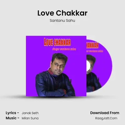 Love Chakkar - Santanu Sahu