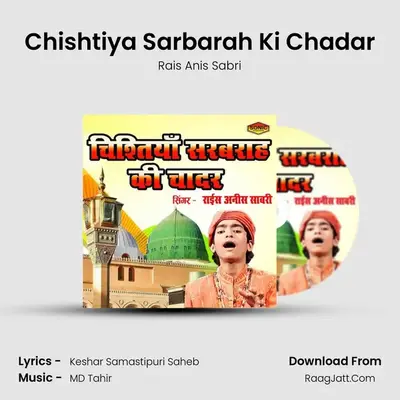 Chishtiya Sarbarah Ki Chadar - Rais Anis Sabri