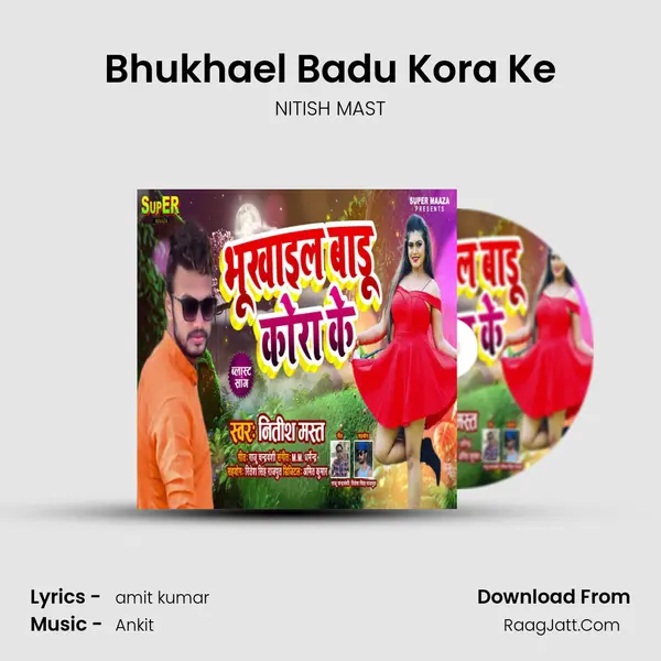 Bhukhael Badu Kora Ke MP3 Song by NITISH MAST Cover