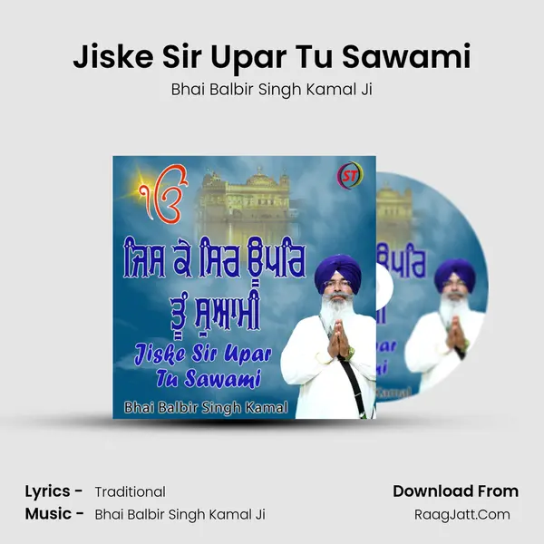 Jiske Sir Upar Tu Sawami - Bhai Balbir Singh Kamal Ji