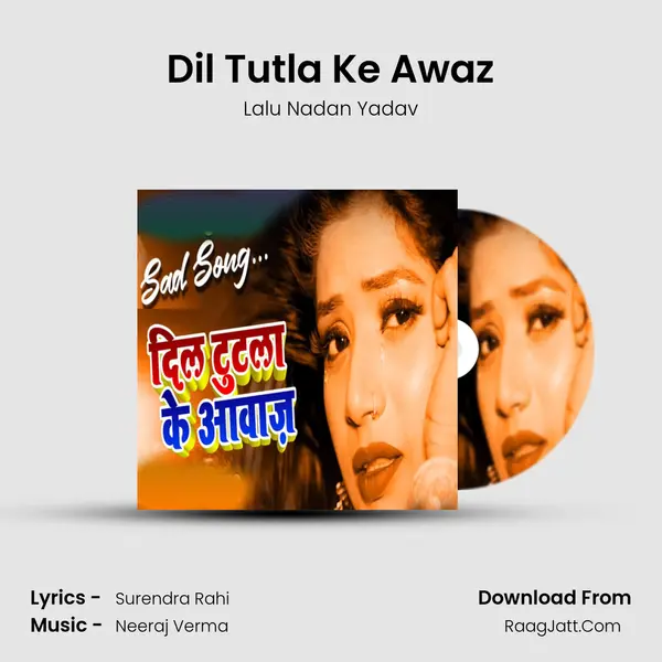 Dil Tutla Ke Awaz MP3 Song by Lalu Nadan Yadav Cover