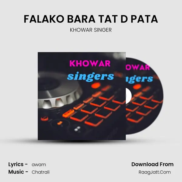 FALAKO BARA TAT D PATA MP3 Song by KHOWAR SINGER Cover
