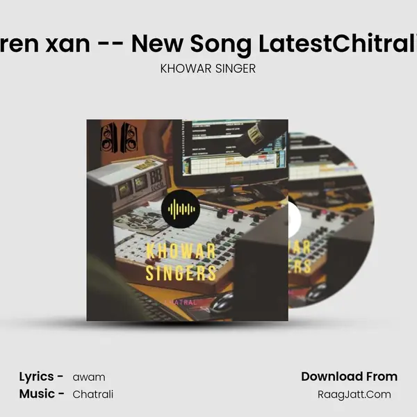 Ma sheren xan -- New Song LatestChitraliVideos MP3 Song by KHOWAR SINGER Cover