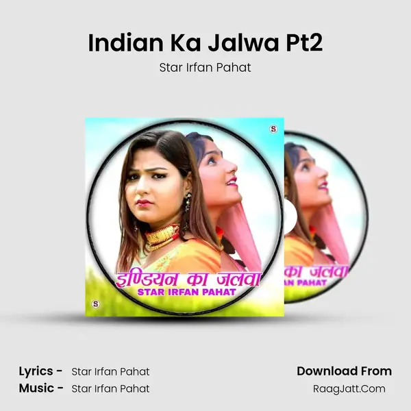 Indian Ka Jalwa Pt2 MP3 Song by Star Irfan Pahat Cover
