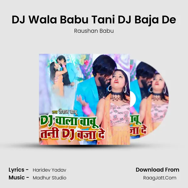DJ Wala Babu Tani DJ Baja De MP3 Song by Raushan Babu Cover